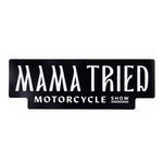 Mama Tried Motorcycle Show Stacked Sticker